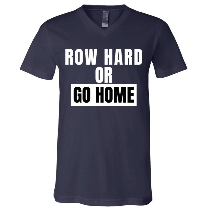 Rowing Row Hard Or Go Home For Crew Team Funny Rowing Rowing Crew V-Neck T-Shirt