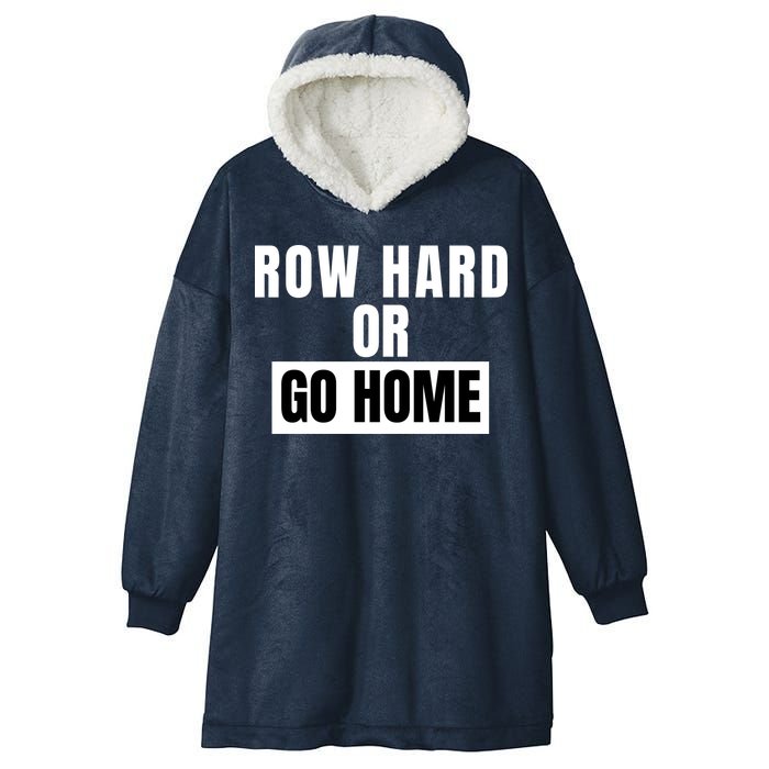 Rowing Row Hard Or Go Home For Crew Team Funny Rowing Rowing Crew Hooded Wearable Blanket