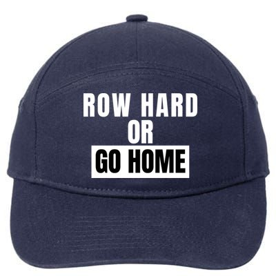 Rowing Row Hard Or Go Home For Crew Team Funny Rowing Rowing Crew 7-Panel Snapback Hat