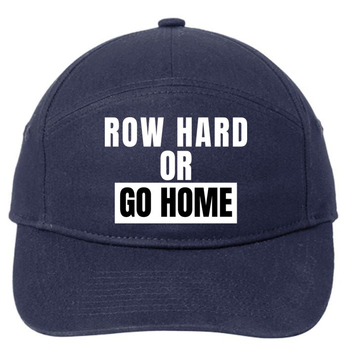 Rowing Row Hard Or Go Home For Crew Team Funny Rowing Rowing Crew 7-Panel Snapback Hat