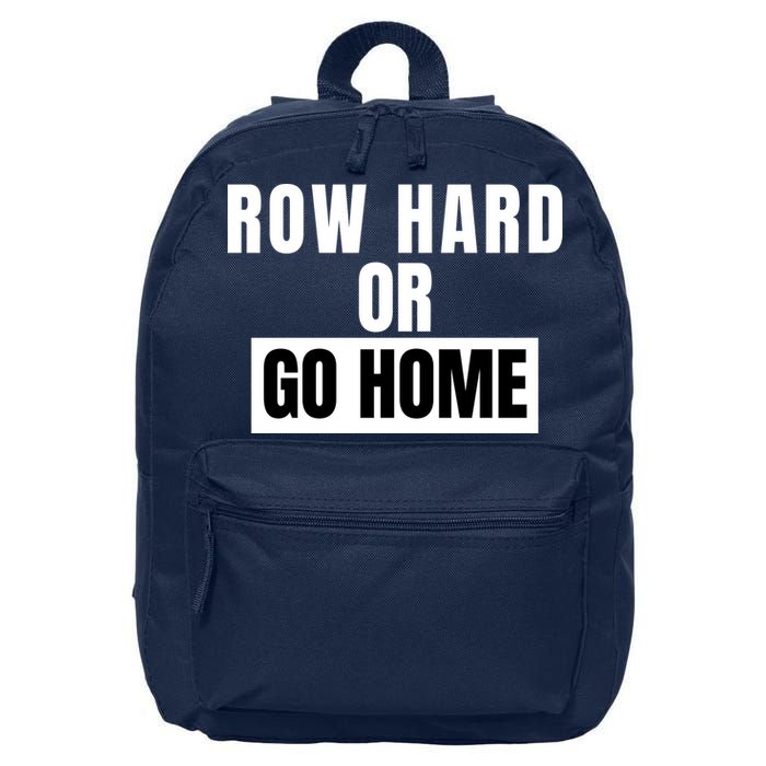 Rowing Row Hard Or Go Home For Crew Team Funny Rowing Rowing Crew 16 in Basic Backpack