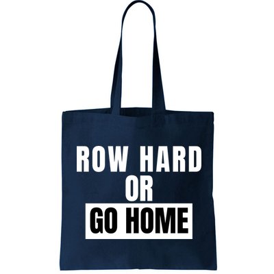 Rowing Row Hard Or Go Home For Crew Team Funny Rowing Rowing Crew Bag