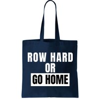 Rowing Row Hard Or Go Home For Crew Team Funny Rowing Rowing Crew Bag