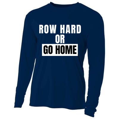 Rowing Row Hard Or Go Home For Crew Team Funny Rowing Rowing Crew Cooling Performance Long Sleeve Crew