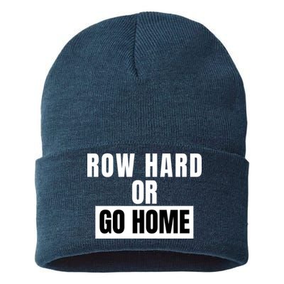 Rowing Row Hard Or Go Home For Crew Team Funny Rowing Rowing Crew Sustainable Knit Beanie