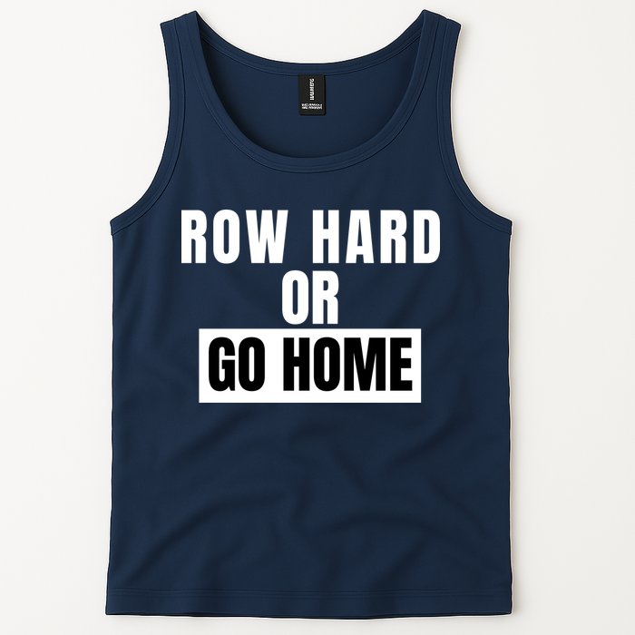 Rowing Row Hard Or Go Home For Crew Team Funny Rowing Rowing Crew Tank Top