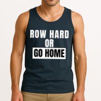Rowing Row Hard Or Go Home For Crew Team Funny Rowing Rowing Crew Tank Top