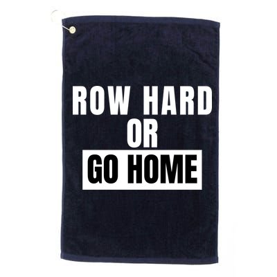Rowing Row Hard Or Go Home For Crew Team Funny Rowing Rowing Crew Golf Towel