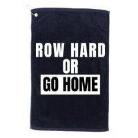 Rowing Row Hard Or Go Home For Crew Team Funny Rowing Rowing Crew Golf Towel