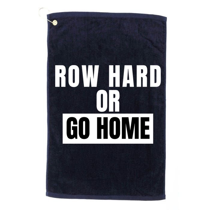 Rowing Row Hard Or Go Home For Crew Team Funny Rowing Rowing Crew Golf Towel