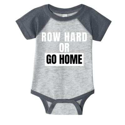Rowing Row Hard Or Go Home For Crew Team Funny Rowing Rowing Crew Infant Baby Jersey Bodysuit