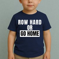 Rowing Row Hard Or Go Home For Crew Team Funny Rowing Rowing Crew Toddler T-Shirt