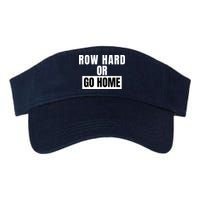 Rowing Row Hard Or Go Home For Crew Team Funny Rowing Rowing Crew Visor