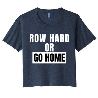 Rowing Row Hard Or Go Home For Crew Team Funny Rowing Rowing Crew Crop Top