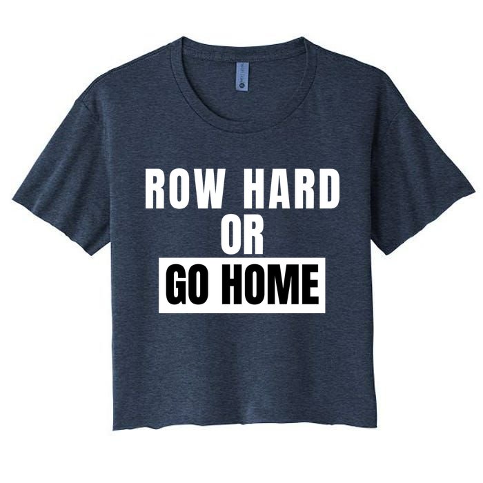 Rowing Row Hard Or Go Home For Crew Team Funny Rowing Rowing Crew Crop Top