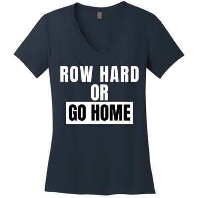 Rowing Row Hard Or Go Home For Crew Team Funny Rowing Rowing Crew Women's V-Neck T-Shirt