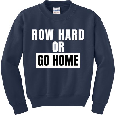 Rowing Row Hard Or Go Home For Crew Team Funny Rowing Rowing Crew Kids Sweatshirt