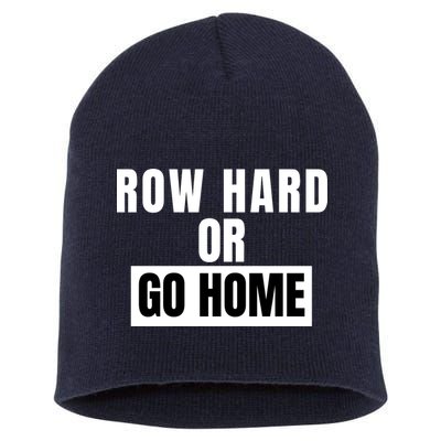 Rowing Row Hard Or Go Home For Crew Team Funny Rowing Rowing Crew Short Acrylic Beanie