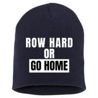 Rowing Row Hard Or Go Home For Crew Team Funny Rowing Rowing Crew Short Acrylic Beanie