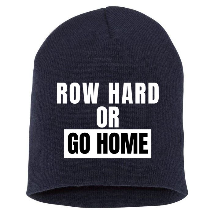 Rowing Row Hard Or Go Home For Crew Team Funny Rowing Rowing Crew Short Acrylic Beanie