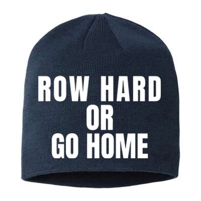 Rowing Row Hard Or Go Home For Crew Team Rowing Crew Funny Rowing Sustainable Beanie