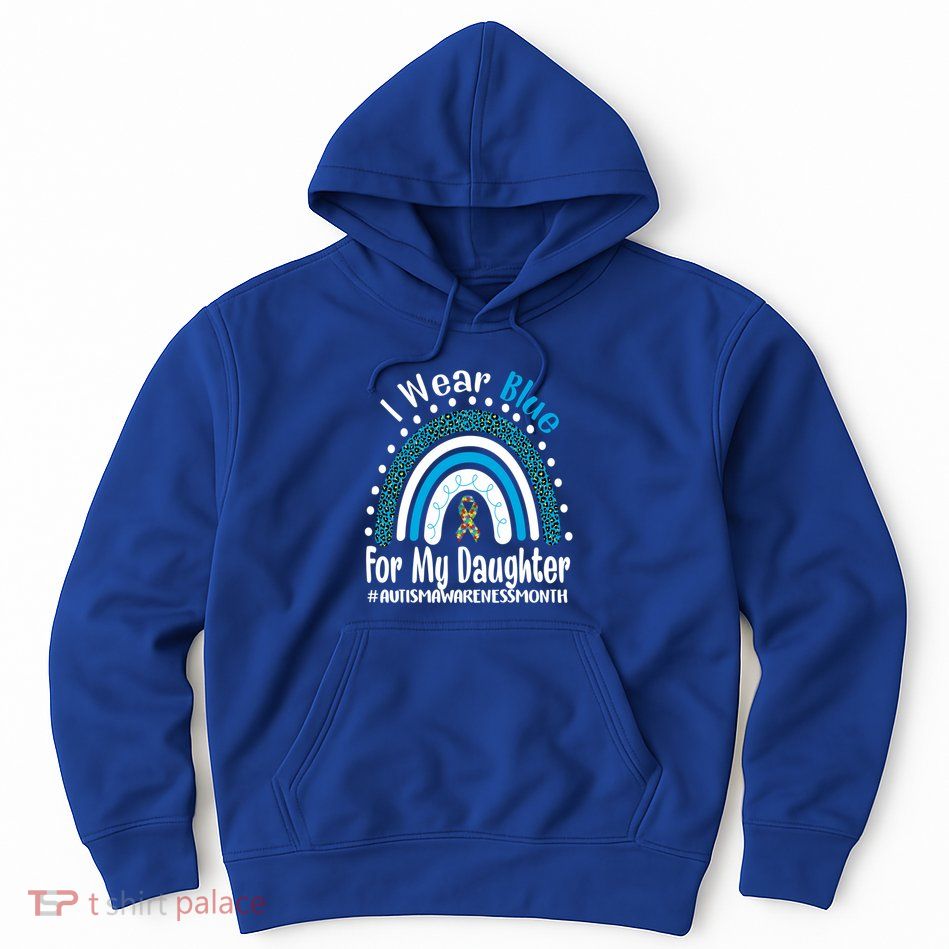 Rainbow Ribbon I Wear Blue For My Daughter Autism Awareness Great Gift Hoodie