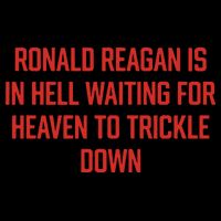 Ronald Reagan Is In Hell Waiting For Heaven To Trickle Down 16 in Basic Backpack