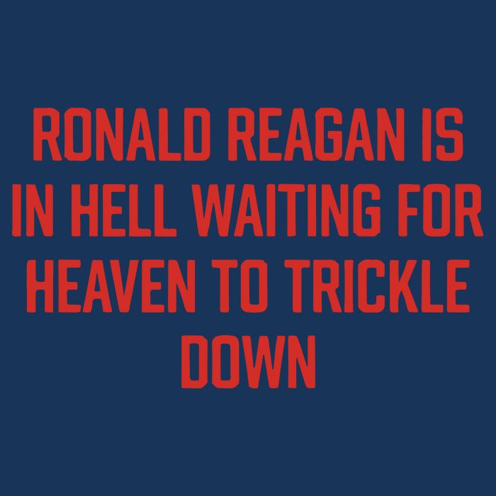 Ronald Reagan Is In Hell Waiting For Heaven To Trickle Down Infant Baby Jersey Bodysuit