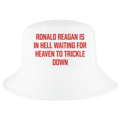 Ronald Reagan Is In Hell Waiting For Heaven To Trickle Down Cool Comfort Performance Bucket Hat