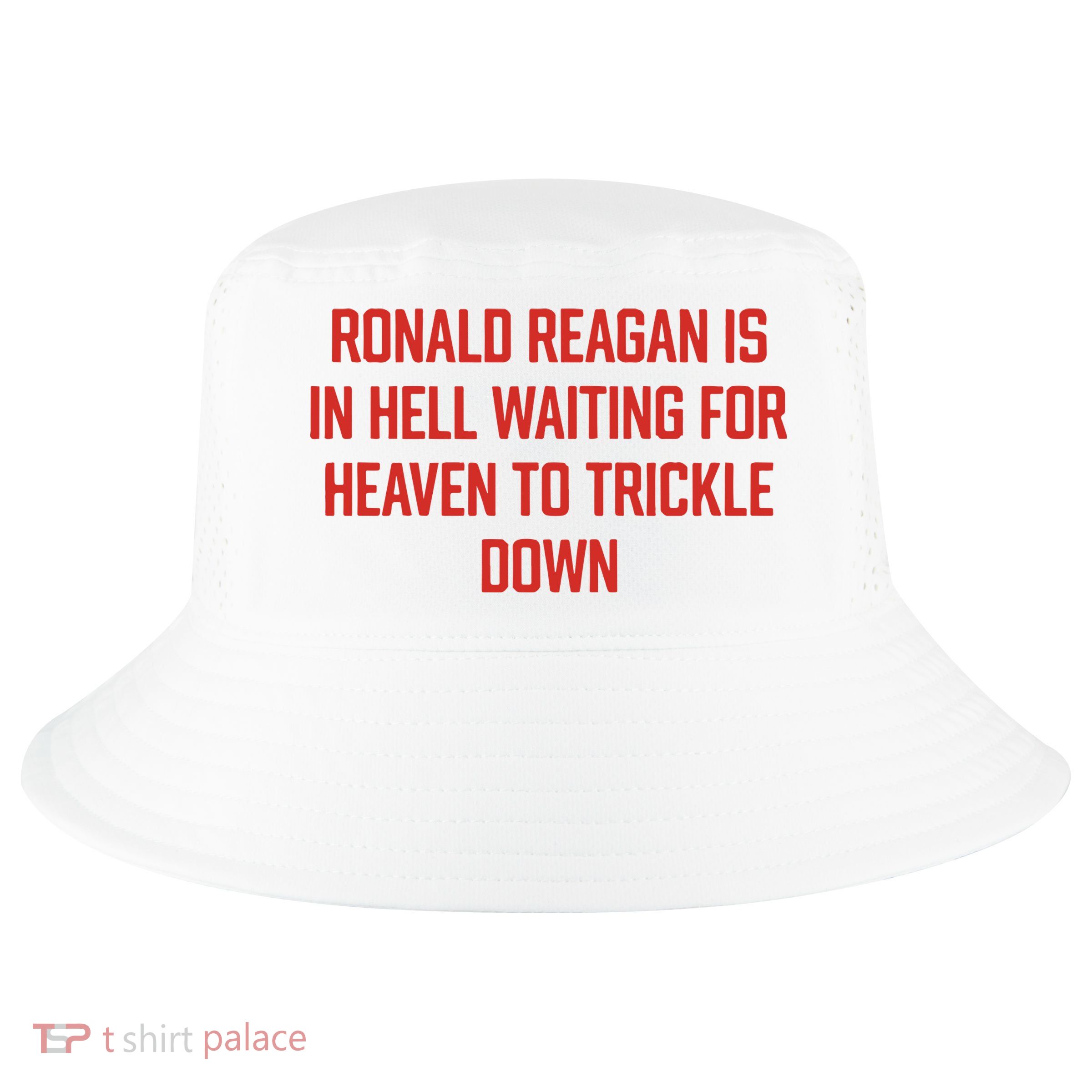 Ronald Reagan Is In Hell Waiting For Heaven To Trickle Down Cool Comfort Performance Bucket Hat