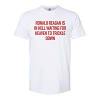 Ronald Reagan Is In Hell Waiting For Heaven To Trickle Down Softstyle CVC T-Shirt