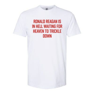 Ronald Reagan Is In Hell Waiting For Heaven To Trickle Down Softstyle® CVC T-Shirt