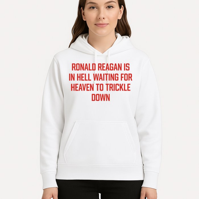 Ronald Reagan Is In Hell Waiting For Heaven To Trickle Down Hoodie