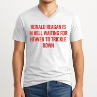 Ronald Reagan Is In Hell Waiting For Heaven To Trickle Down V-Neck T-Shirt