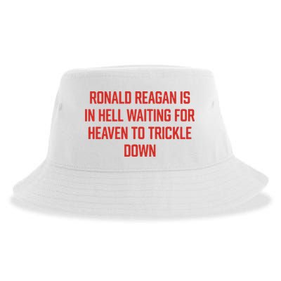 Ronald Reagan Is In Hell Waiting For Heaven To Trickle Down Sustainable Bucket Hat