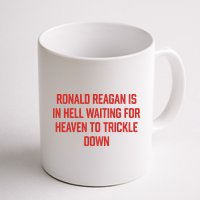 Ronald Reagan Is In Hell Waiting For Heaven To Trickle Down Mug