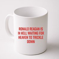Ronald Reagan Is In Hell Waiting For Heaven To Trickle Down Mug