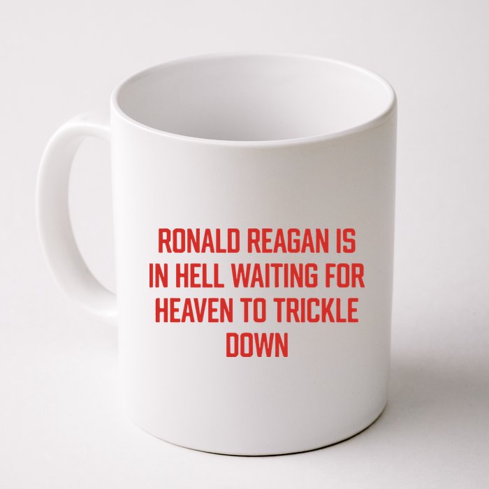 Ronald Reagan Is In Hell Waiting For Heaven To Trickle Down Mug