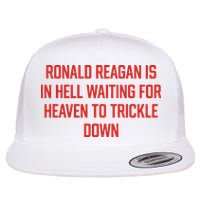 Ronald Reagan Is In Hell Waiting For Heaven To Trickle Down Flatbill Hat