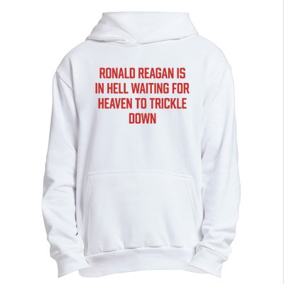 Ronald Reagan Is In Hell Waiting For Heaven To Trickle Down Urban Pullover Hoodie