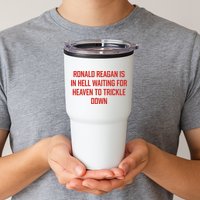 Ronald Reagan Is In Hell Waiting For Heaven To Trickle Down Tumbler