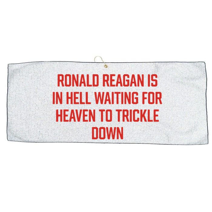 Ronald Reagan Is In Hell Waiting For Heaven To Trickle Down Large Microfiber Waffle Golf Towel