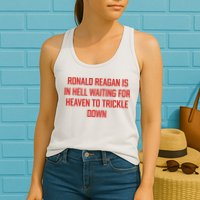 Ronald Reagan Is In Hell Waiting For Heaven To Trickle Down Womens Tank Top