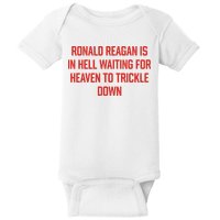 Ronald Reagan Is In Hell Waiting For Heaven To Trickle Down Baby Bodysuit