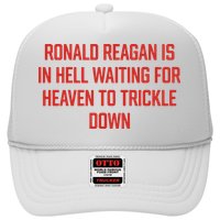 Ronald Reagan Is In Hell Waiting For Heaven To Trickle Down Trucker Hat