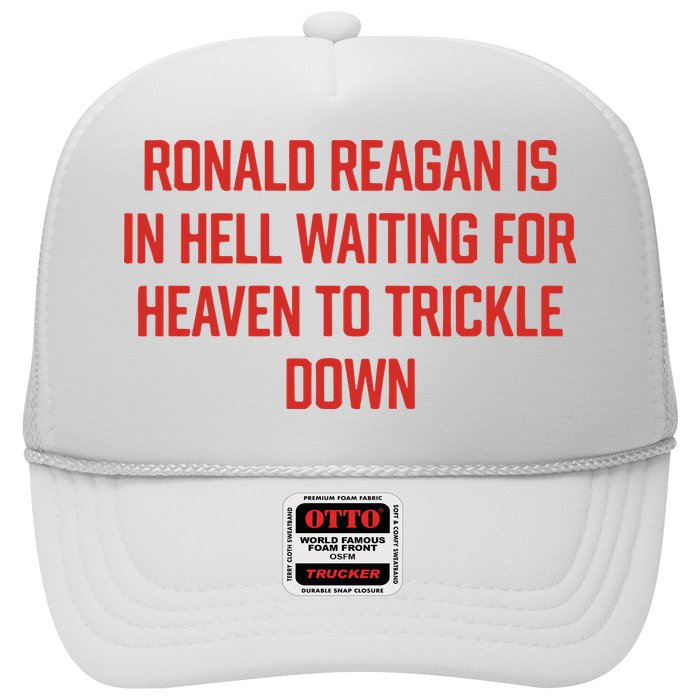 Ronald Reagan Is In Hell Waiting For Heaven To Trickle Down Trucker Hat