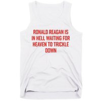 Ronald Reagan Is In Hell Waiting For Heaven To Trickle Down Tank Top