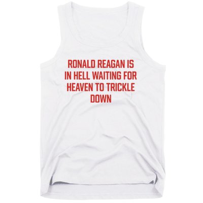 Ronald Reagan Is In Hell Waiting For Heaven To Trickle Down Tank Top