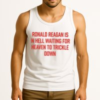 Ronald Reagan Is In Hell Waiting For Heaven To Trickle Down Tank Top