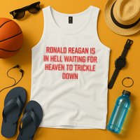 Ronald Reagan Is In Hell Waiting For Heaven To Trickle Down Tank Top